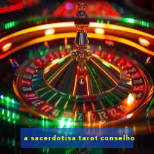 a sacerdotisa tarot conselho