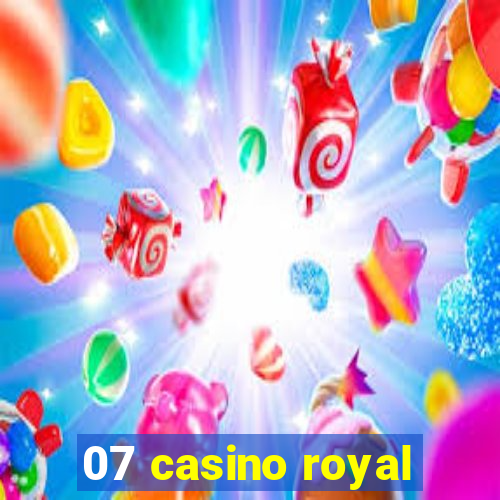 07 casino royal