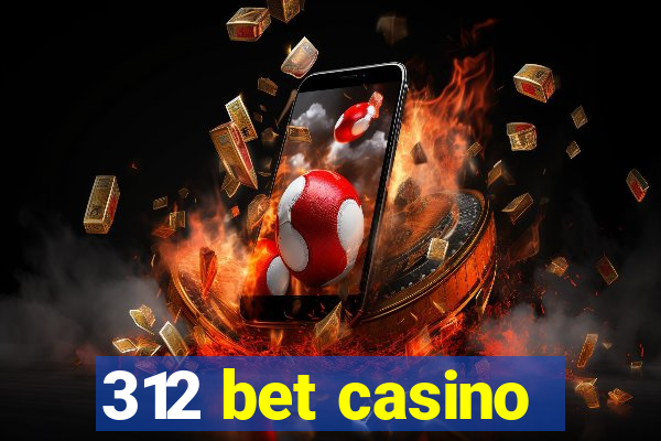 312 bet casino