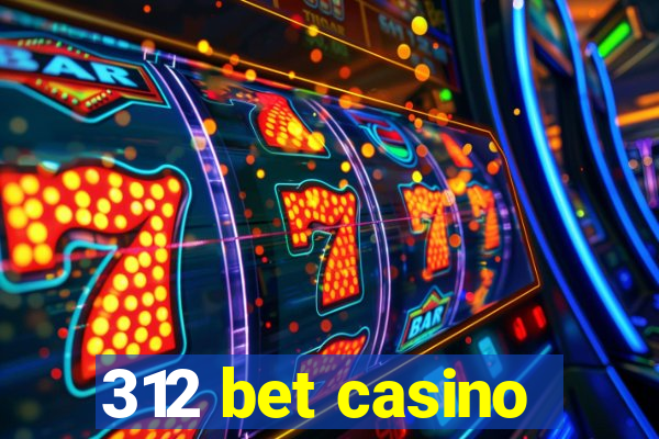 312 bet casino