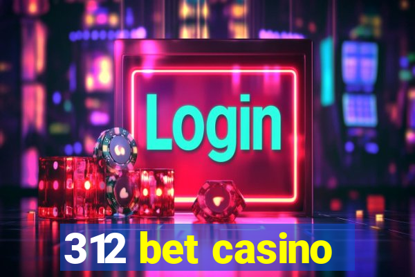 312 bet casino