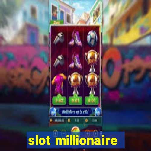 slot millionaire