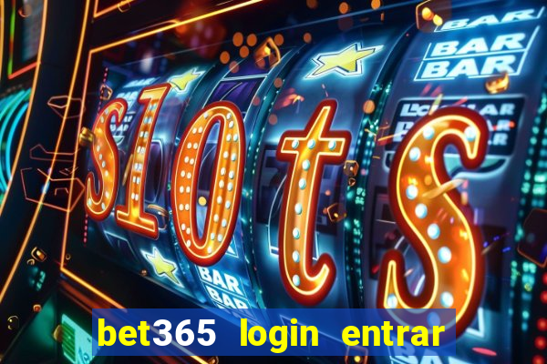 bet365 login entrar agora direto