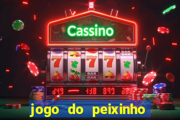 jogo do peixinho que da dinheiro