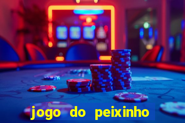 jogo do peixinho que da dinheiro