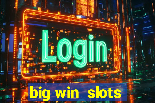 big win  slots