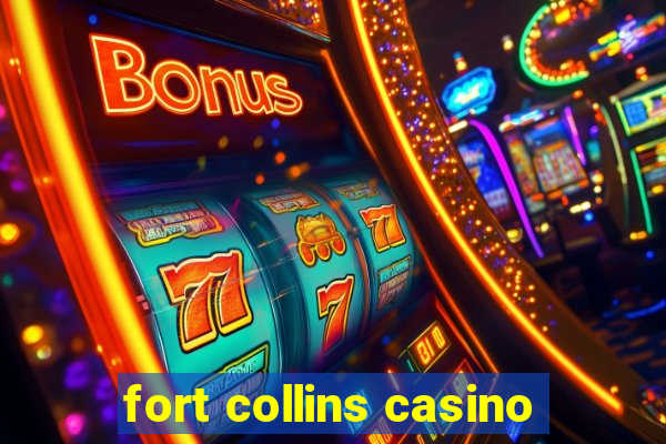 fort collins casino