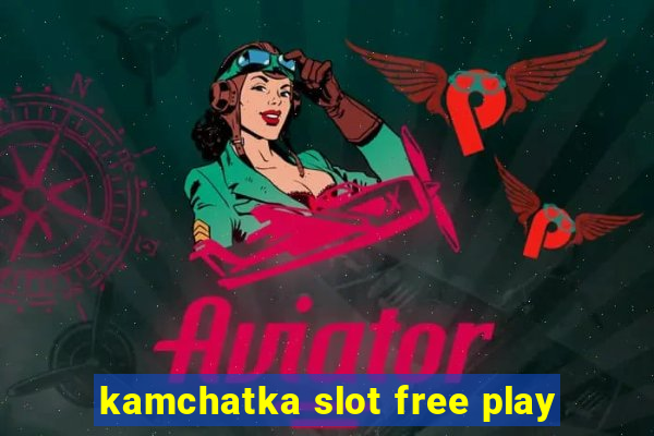 kamchatka slot free play