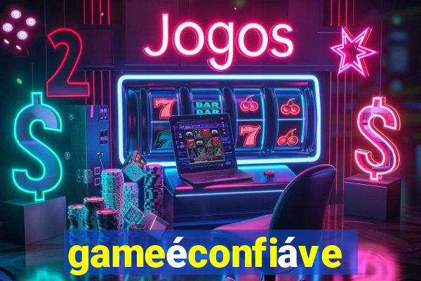 gameéconfiável