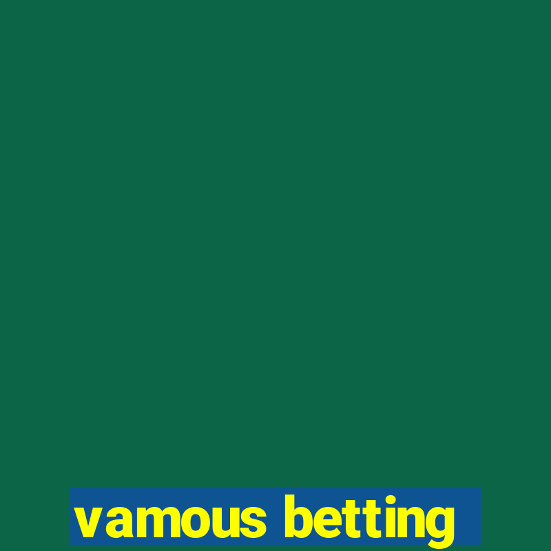 vamous betting