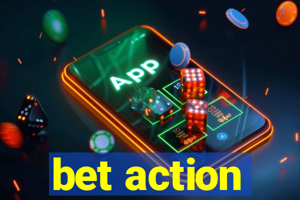 bet action