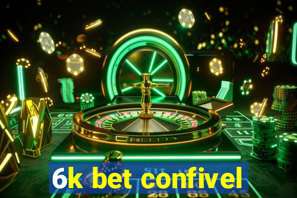 6k bet confivel