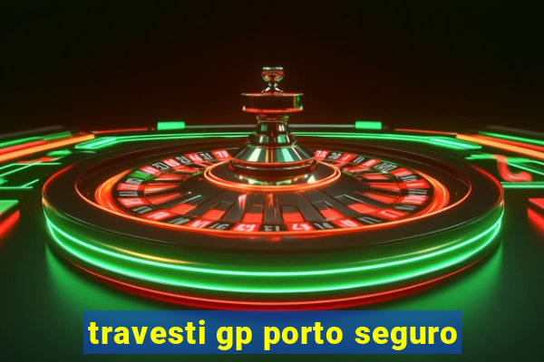 travesti gp porto seguro