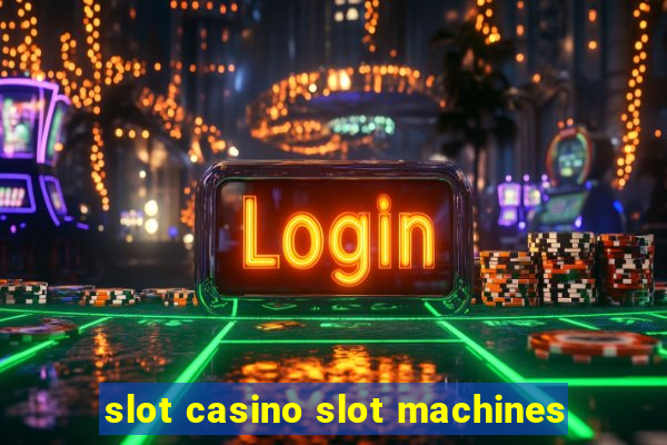 slot casino slot machines