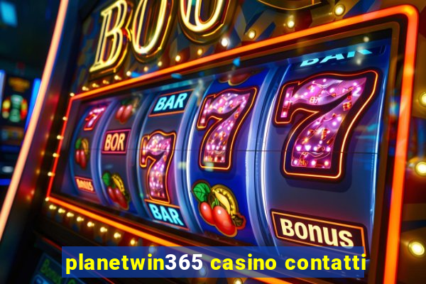 planetwin365 casino contatti