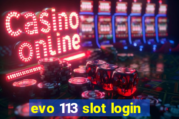 evo 113 slot login