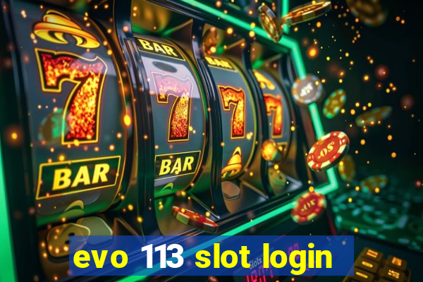 evo 113 slot login