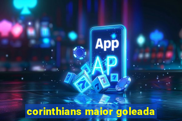 corinthians maior goleada