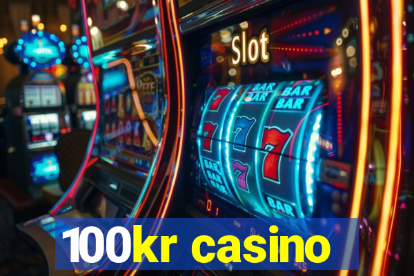 100kr casino