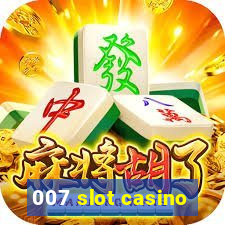 007 slot casino