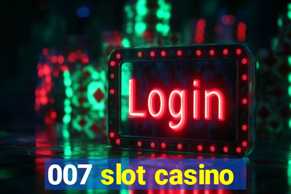 007 slot casino