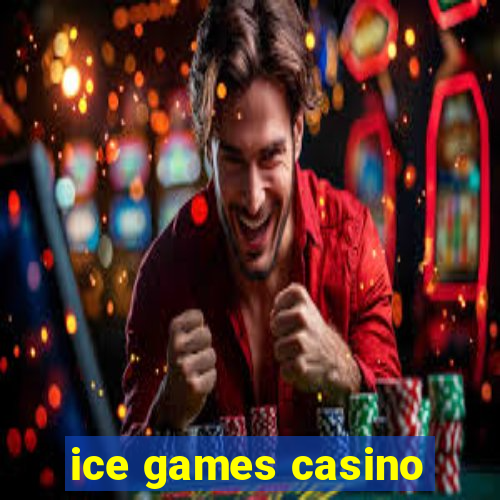 ice games casino