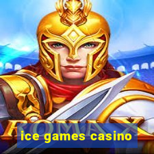 ice games casino