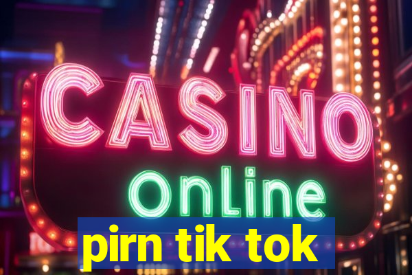 pirn tik tok