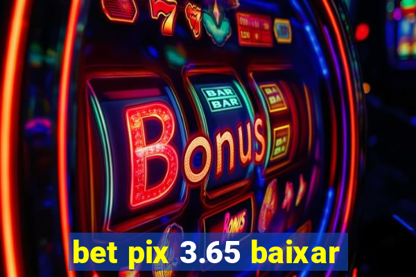 bet pix 3.65 baixar