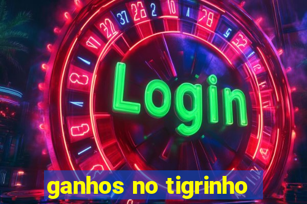 ganhos no tigrinho