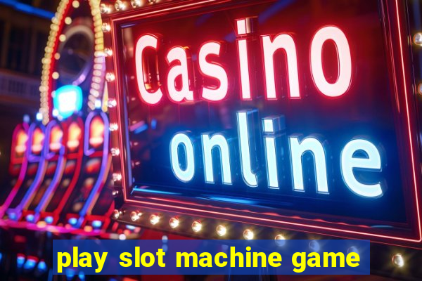 play slot machine game