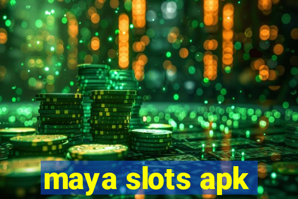 maya slots apk