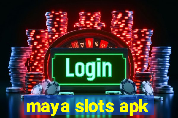 maya slots apk