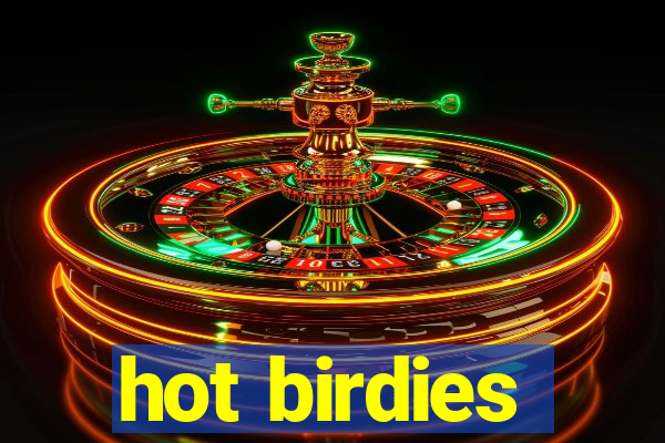 hot birdies