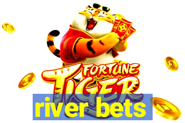 river bets