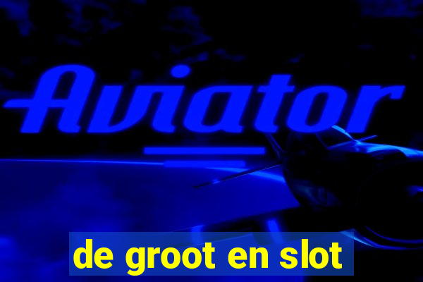 de groot en slot