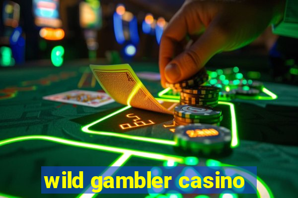 wild gambler casino