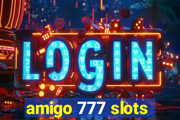 amigo 777 slots