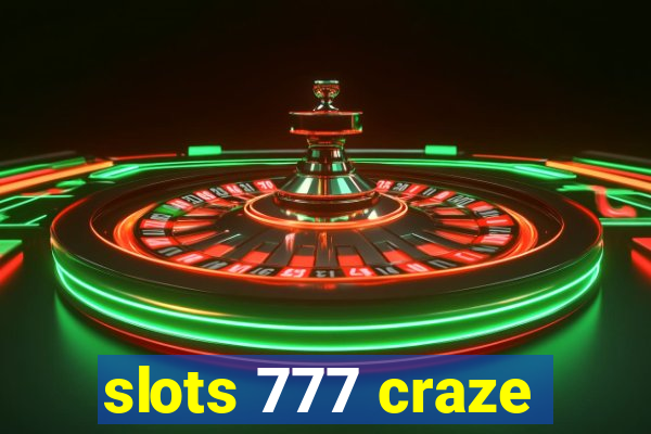 slots 777 craze