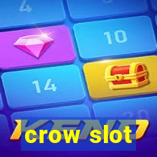 crow slot