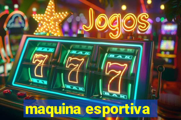 maquina esportiva