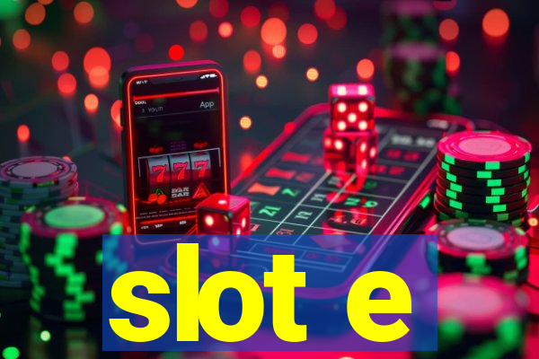 slot e