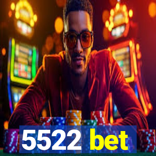 5522 bet