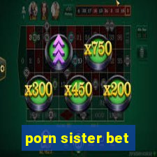 porn sister bet