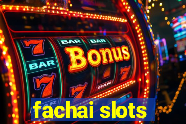 fachai slots