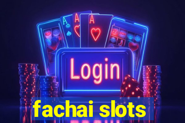 fachai slots