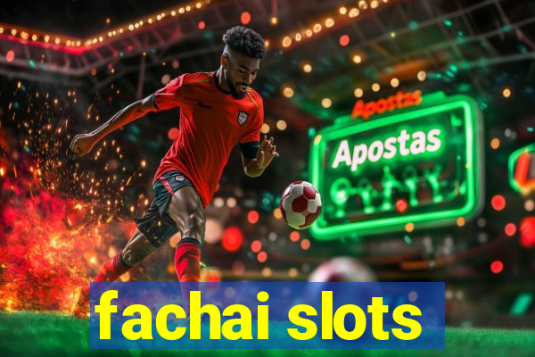 fachai slots