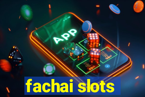 fachai slots