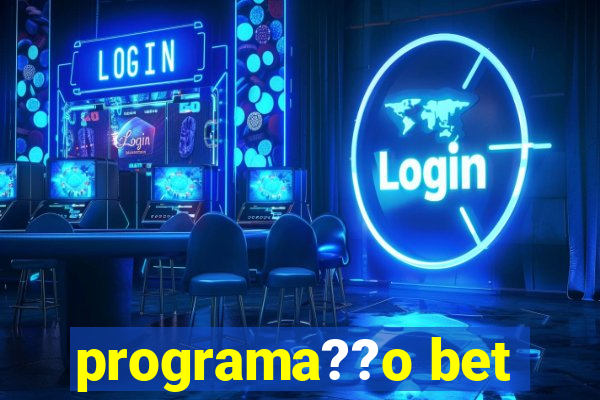 programa??o bet