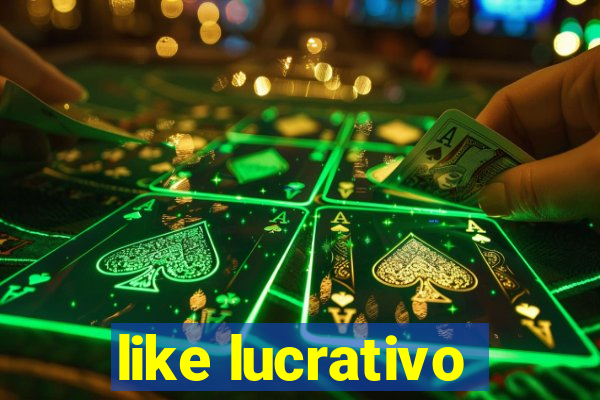 like lucrativo